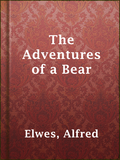Title details for The Adventures of a Bear by Alfred Elwes - Available
